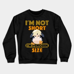 Penguin eggshell fish I'm Not Short I'm Penguin Size Short Crewneck Sweatshirt